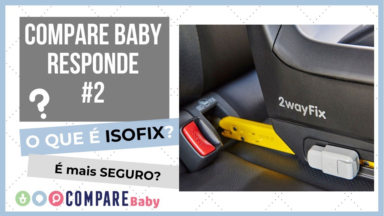 ❓ O que é ISOFIX? Como funciona? Cadeira de Carro | Compare Baby RESPONDE #2