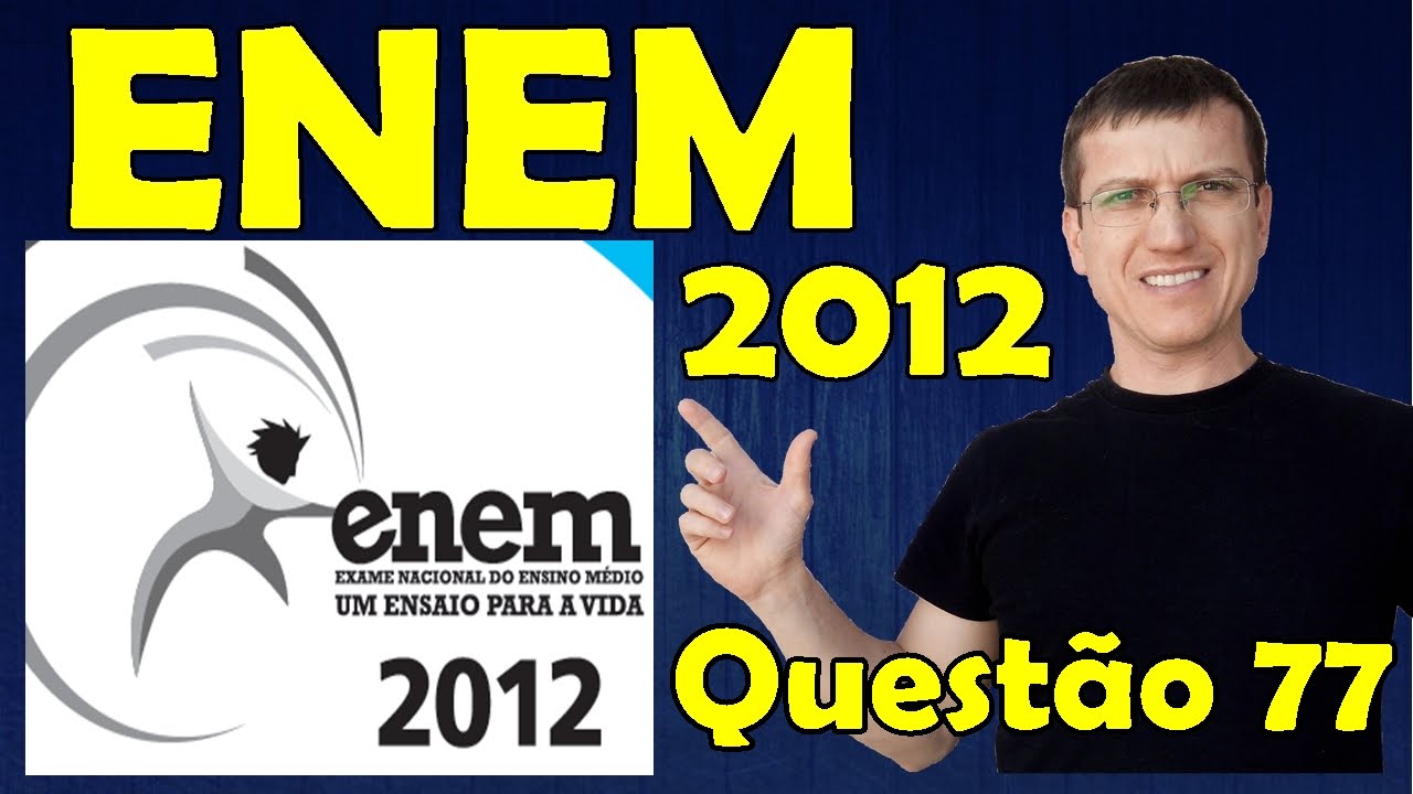 77 - ENEM 2012 - Física - Mecânica - Questão 77 resolvida (Caderno Azul) - Prof. Marcelo Boaro