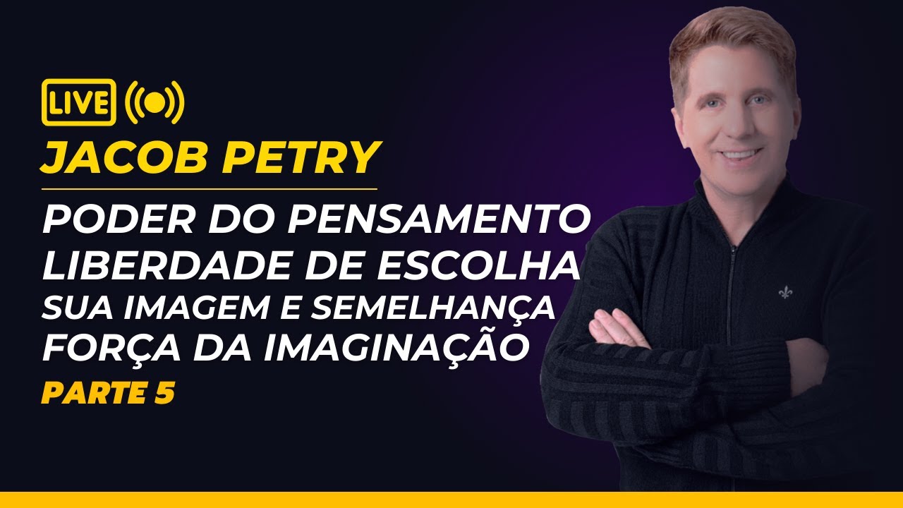 Jacob Petry Live 5 - Poder do pensamento e a Imagina&ccedil;&atilde;o