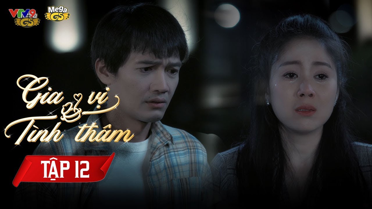 GIA VỊ TÌNH THÂM - TẬP 12 | Phim Hay 2024 | Trung Dũng, Quang Tuấn, Lê Phương, Vũ Ngọc Ánh,...