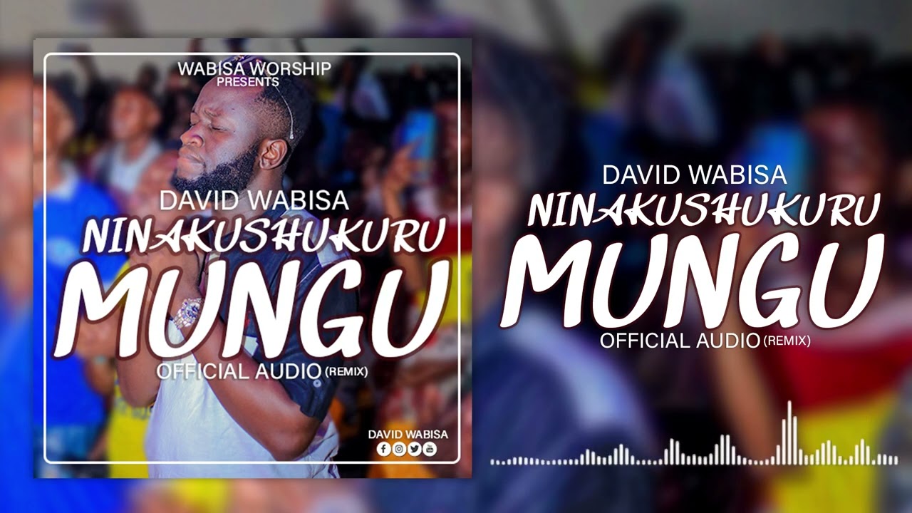 David Wabisa - NINAKUSHUKURU MUNGU (Audio Music Remix)