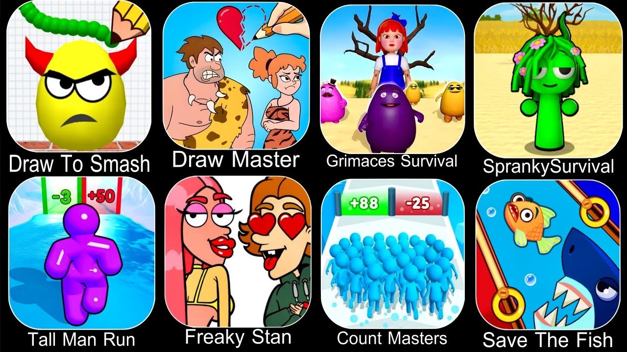 Draw To Smash,Draw Master,Grimaces Survival,SprankySurvival,Tall Man Run,Freaky Stan,Save The Fish