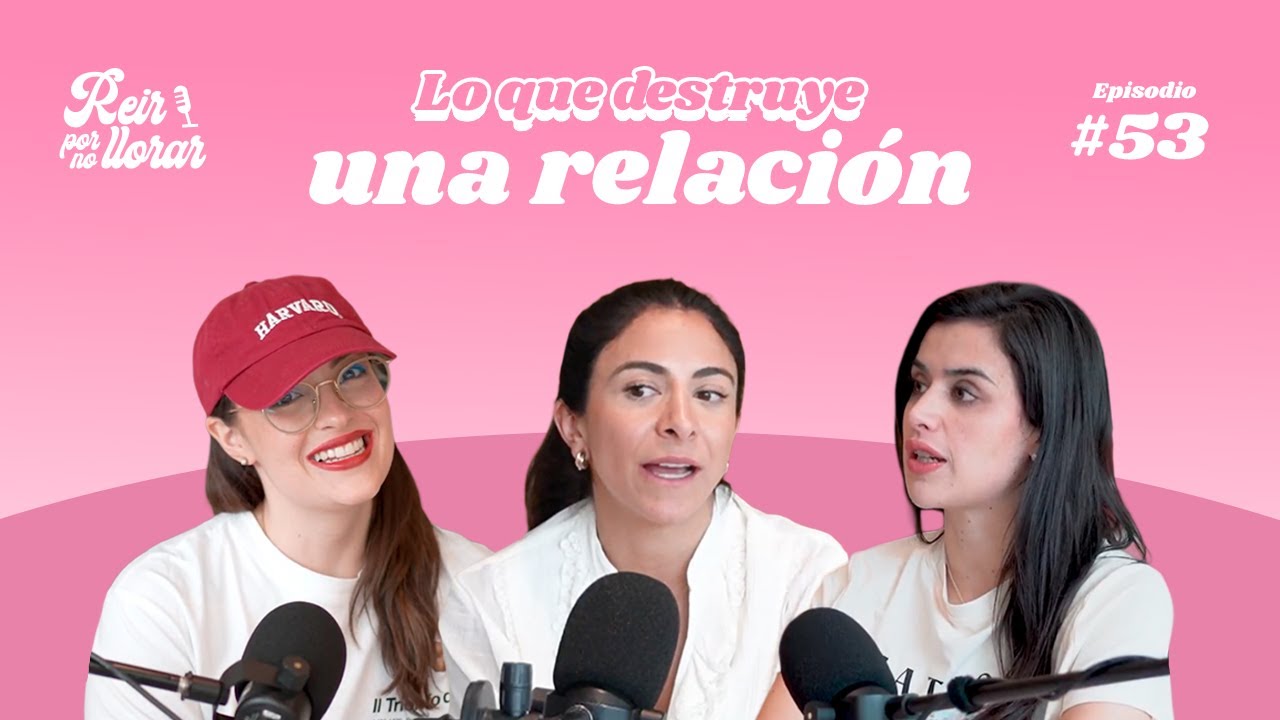 LO QUE DESTRUYE UNA RELACIÓN💔  Ep. 53  [Comunicación y dinámicas en pareja] 🫶🏻 - Reír por no Llorar