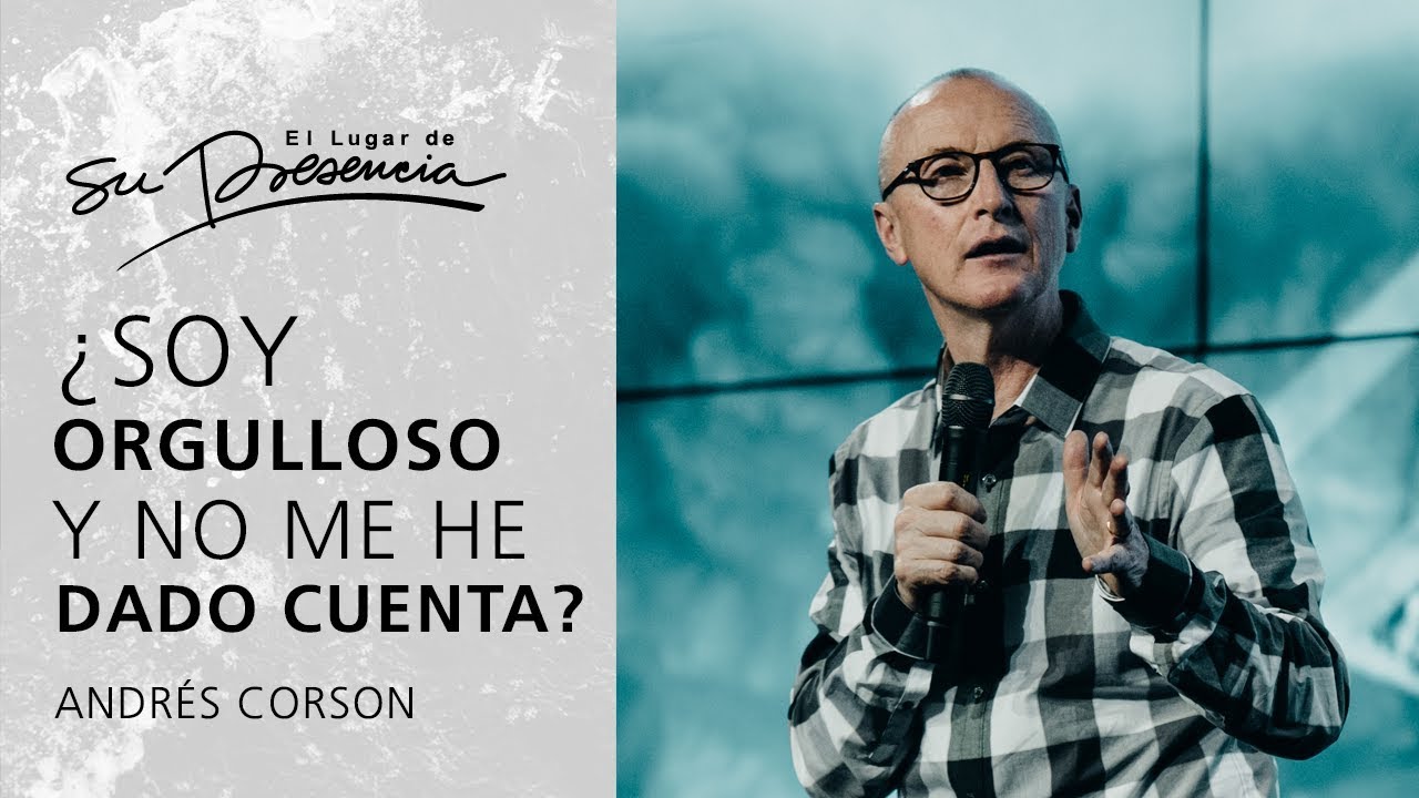 ¿Soy orgulloso y no me he dado cuenta? - Andrés Corson | Prédicas Cortas #37