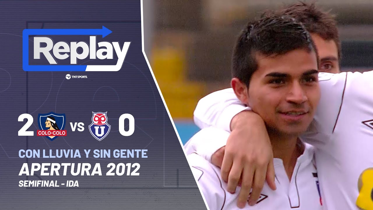 TNT Sports Replay Histórico | Colo Colo 2-0 U. de Chile | Apertura 2012 - Semifinal Ida