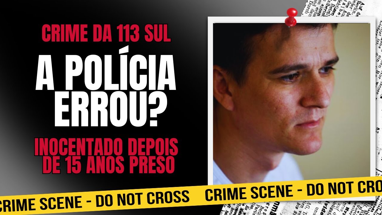 113 SUL: 15 anos PRESO INJUSTAMENTE | Caso Villela BRASÍLIA