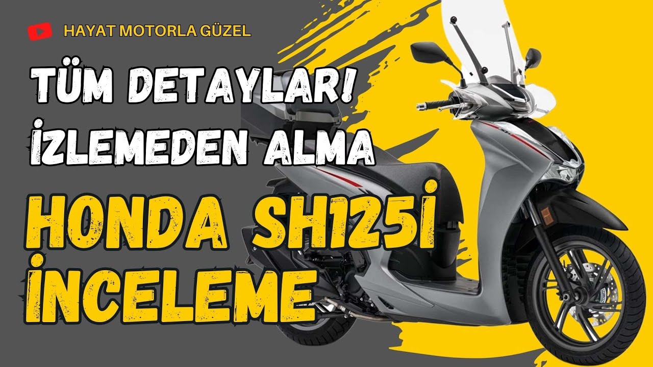 Honda SH125i İnceleme | Tüm Detaylar Bu Videoda | Hayat Motorla Güzel