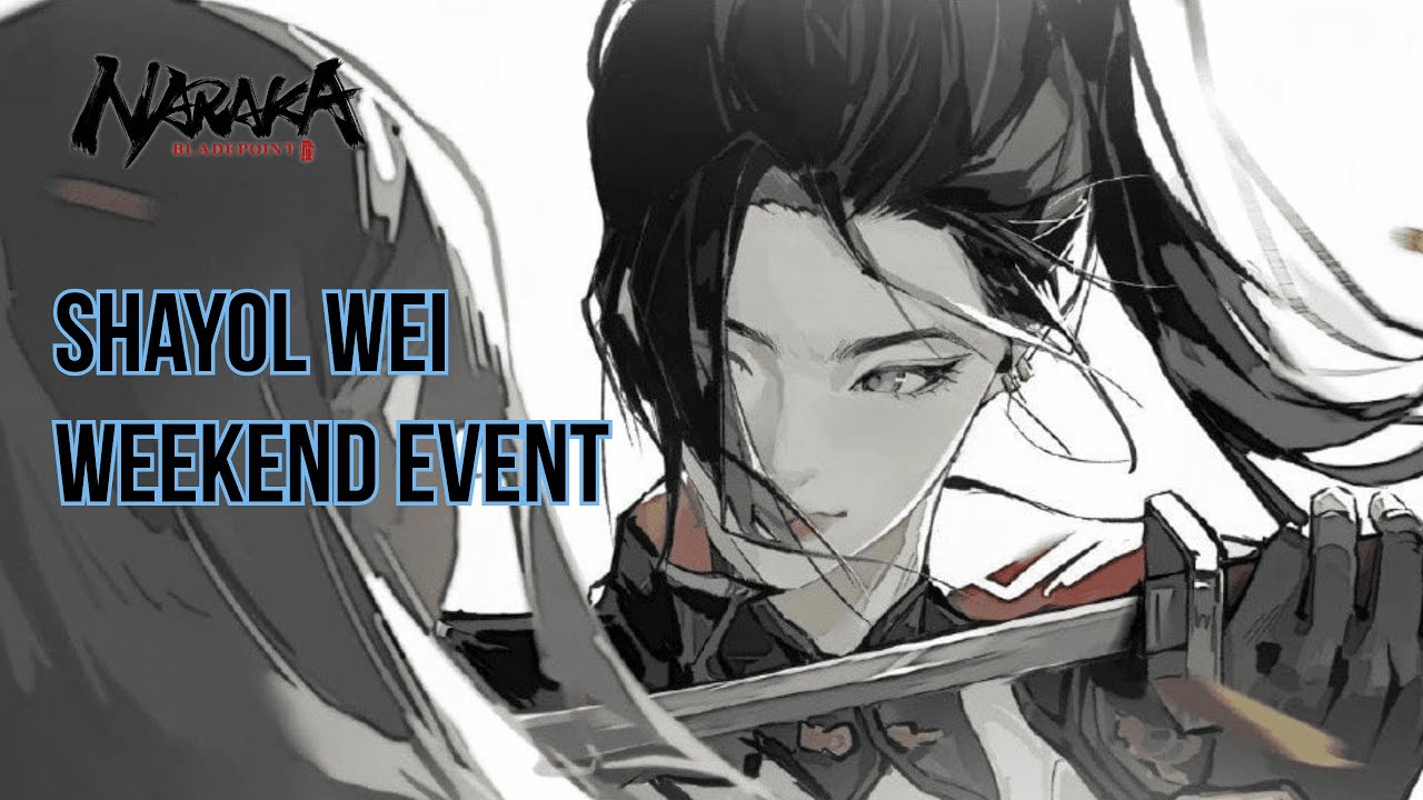 SHAYOL WEI Weekend Event - Custom solo Nguỵ Khinh | NARAKA Bladepoint