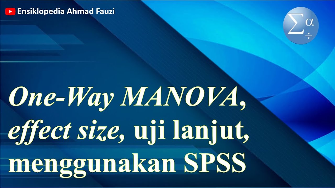 Uji MANOVA menggunakan SPSS serta Uji Asumsinya