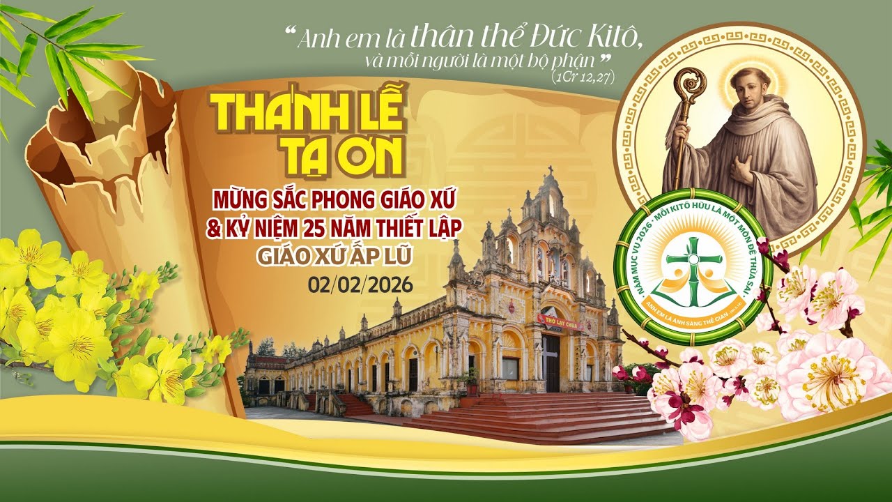 THÁNH LỄ TẠ ƠN MỪNG ĐÓN SẮC THÀNH LẬP GIÁO XỨ & KỶ NIỆM 25 NĂM THIẾT LẬP GIÁO XỨ ẤP LŨ 2026
