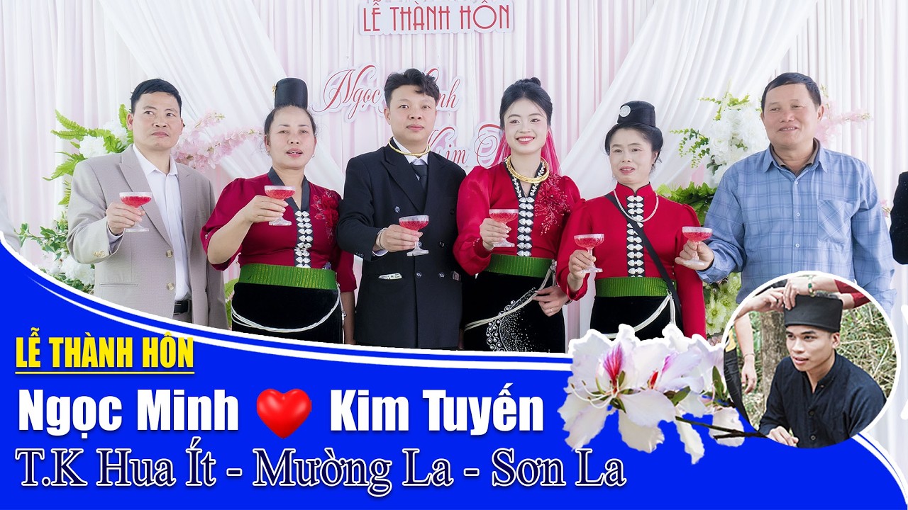 Lễ Thành Hôn Ngọc Minh & Kim Tuyến, Tiểu Khu Hua Ít, Mường La