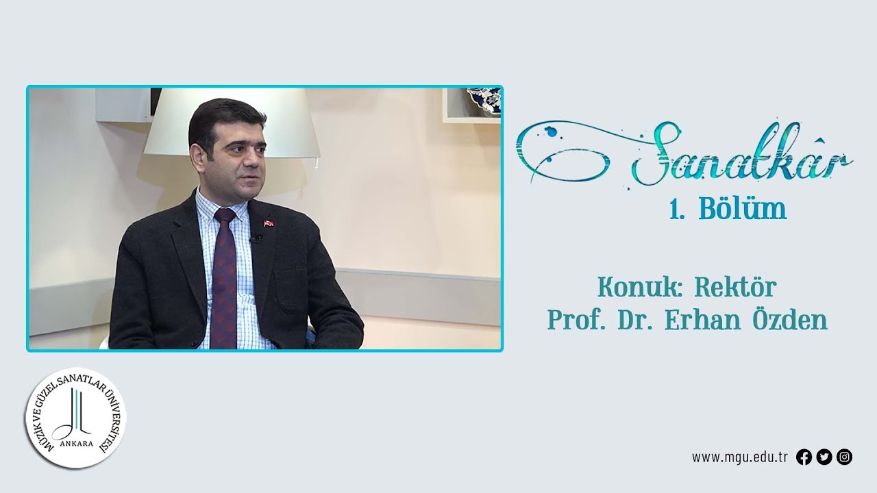 Sanatkâr - 1. Bölüm - Prof. Dr. Erhan Özden - MGÜ TV