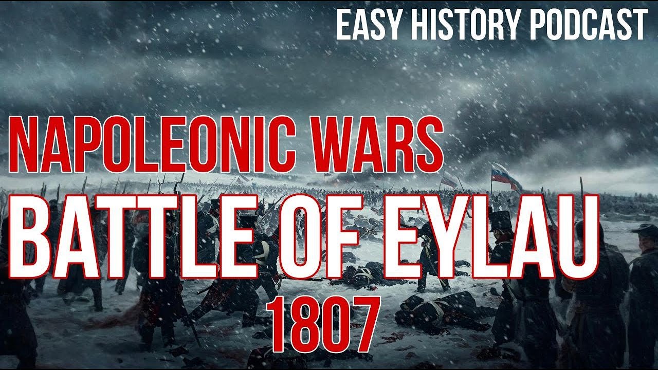 Эйлау 1807: Дорогостоящая зимняя битва Наполеона против России – Easy History Podcast