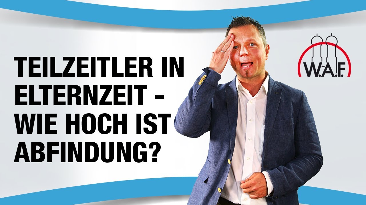 Teilzeitler in Elternzeit - Wie berechnet sich die Abfindungshöhe? | Betriebsrat Video