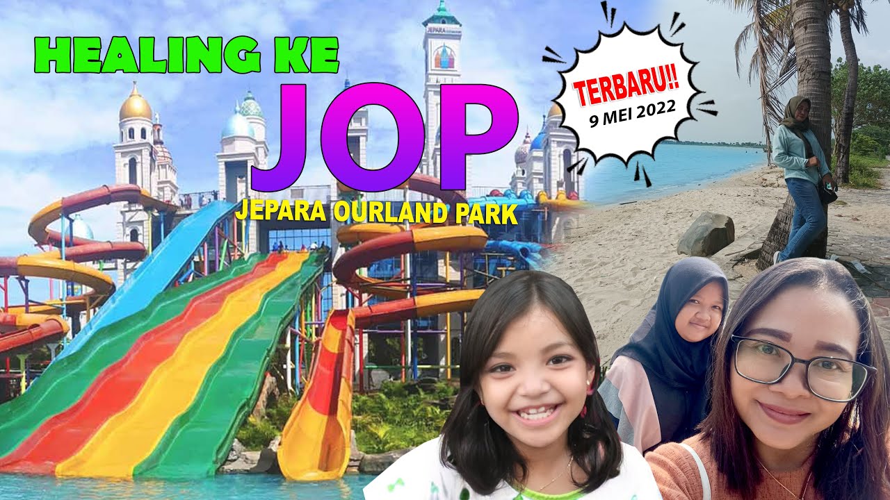 ADA APA AJA DI JEPARA OURLAND PARK ll HEALING TERBARU MEI 2022 #wisata #liburan #wisatajepara