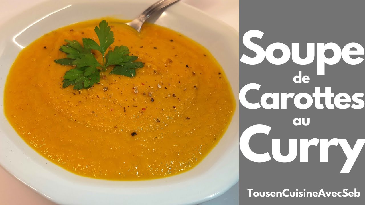 SOUPE de CAROTTES au CURRY ultra simple (tous en cuisine avec Seb)