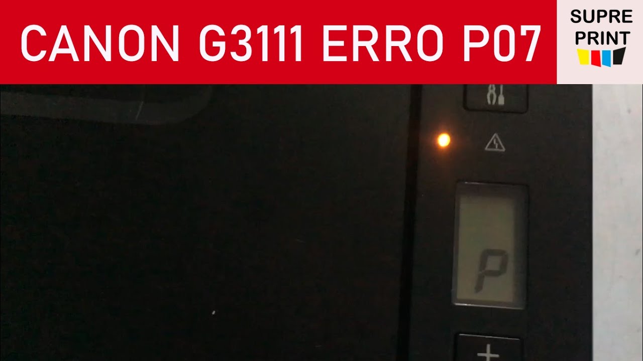 CANON G3111 ERRO P07