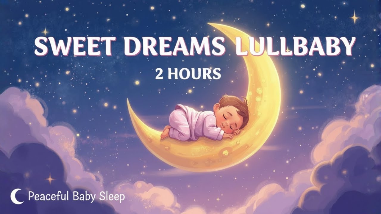 2 Hours Sweet Dreams Lullaby 💤 | Gentle Piano Music for Peaceful Sleep & Calmness
