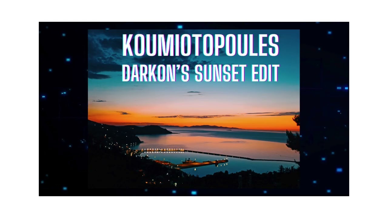 Koumiotopoules - Darkon's sunset edit