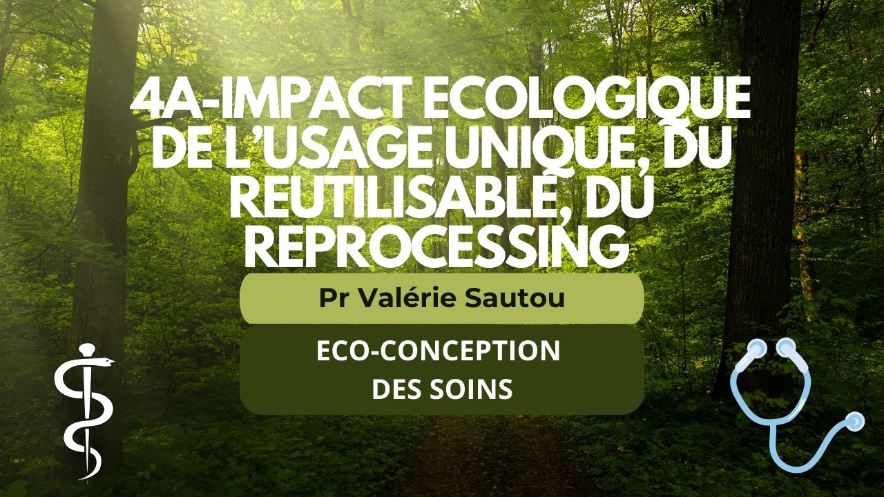 ECO-CONCEPTION DES SOINS 4A- Impact écologique de l’usage unique, du réutilisable et du reprocessing