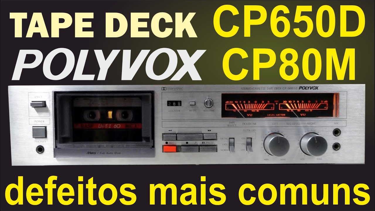 Defeitos mais comuns nos tape decks Polyvox CP-650D  e CP-80M - Cuidado ao comprar !