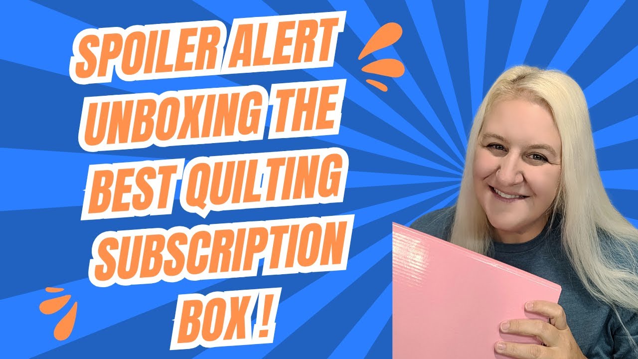 Unboxing the BEST Quilting Subscription Box - Bella Rose Quilt Society!