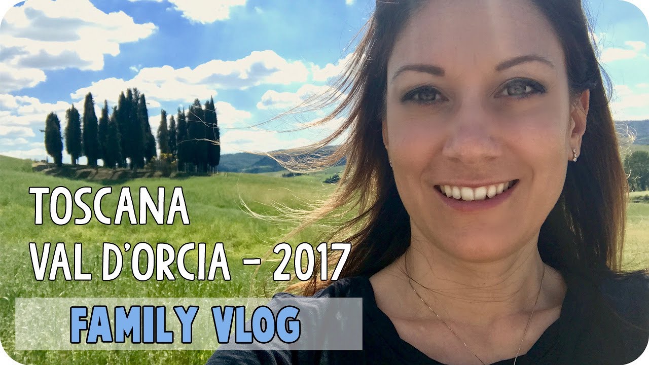 Toscana Val d'Orcia - family vlog - 2017