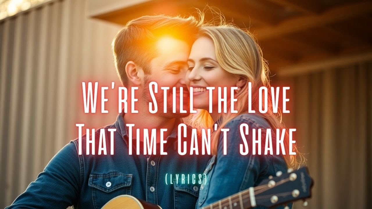 We’re Still the Love That Time Can’t Shake | Romantic Forever-Love Country Pop Ballad