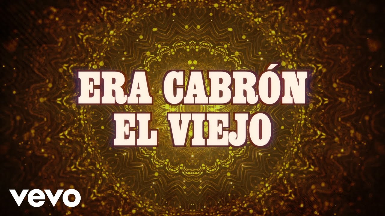 Luis Y Julián - Era Cabrón El Viejo (LETRA)