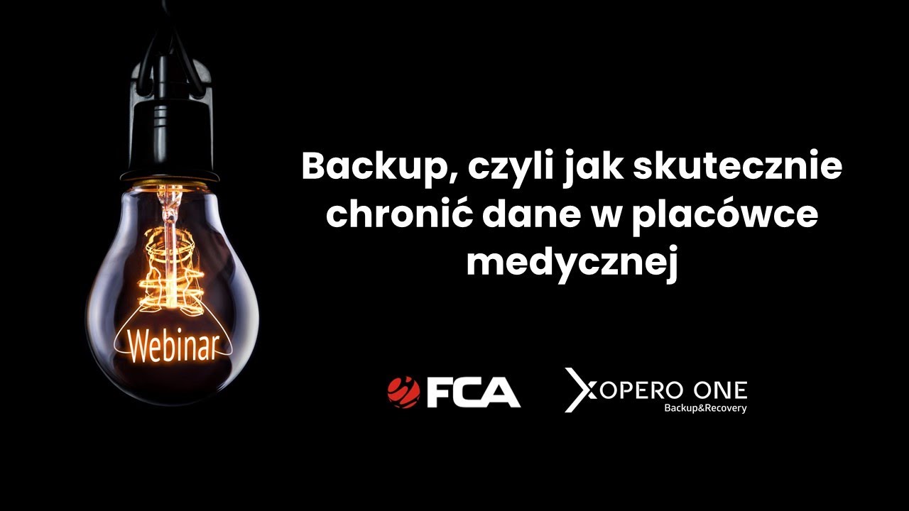 WEBINAR FCA #22: Backup, czyli jak skutecznie chronić dane w placówce medycznej.