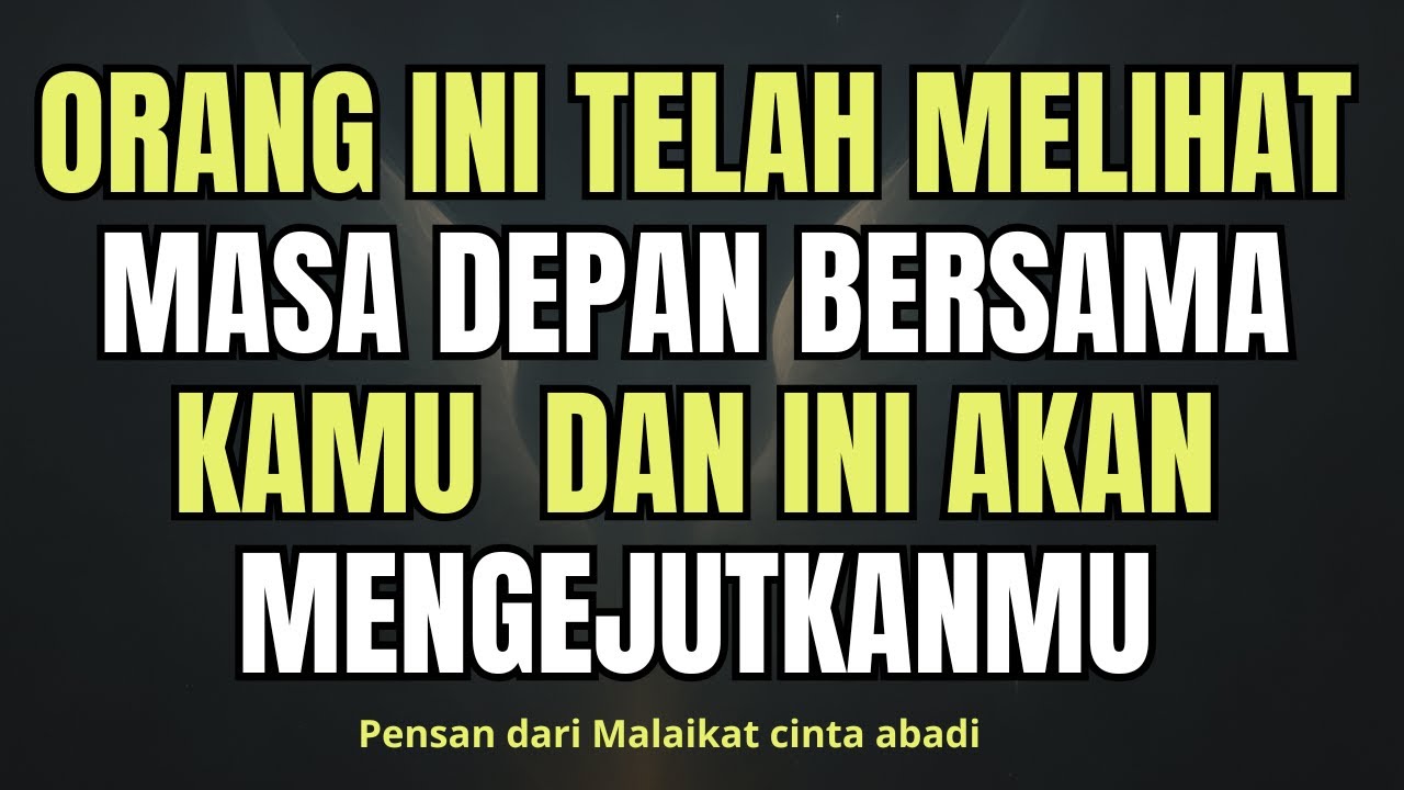 Orang Ini Telah Melihat Masa Depan Bersama Kamu  Dan Ini Akan Mengejutkanmu…PESAN DARI PARA MALAIKAT