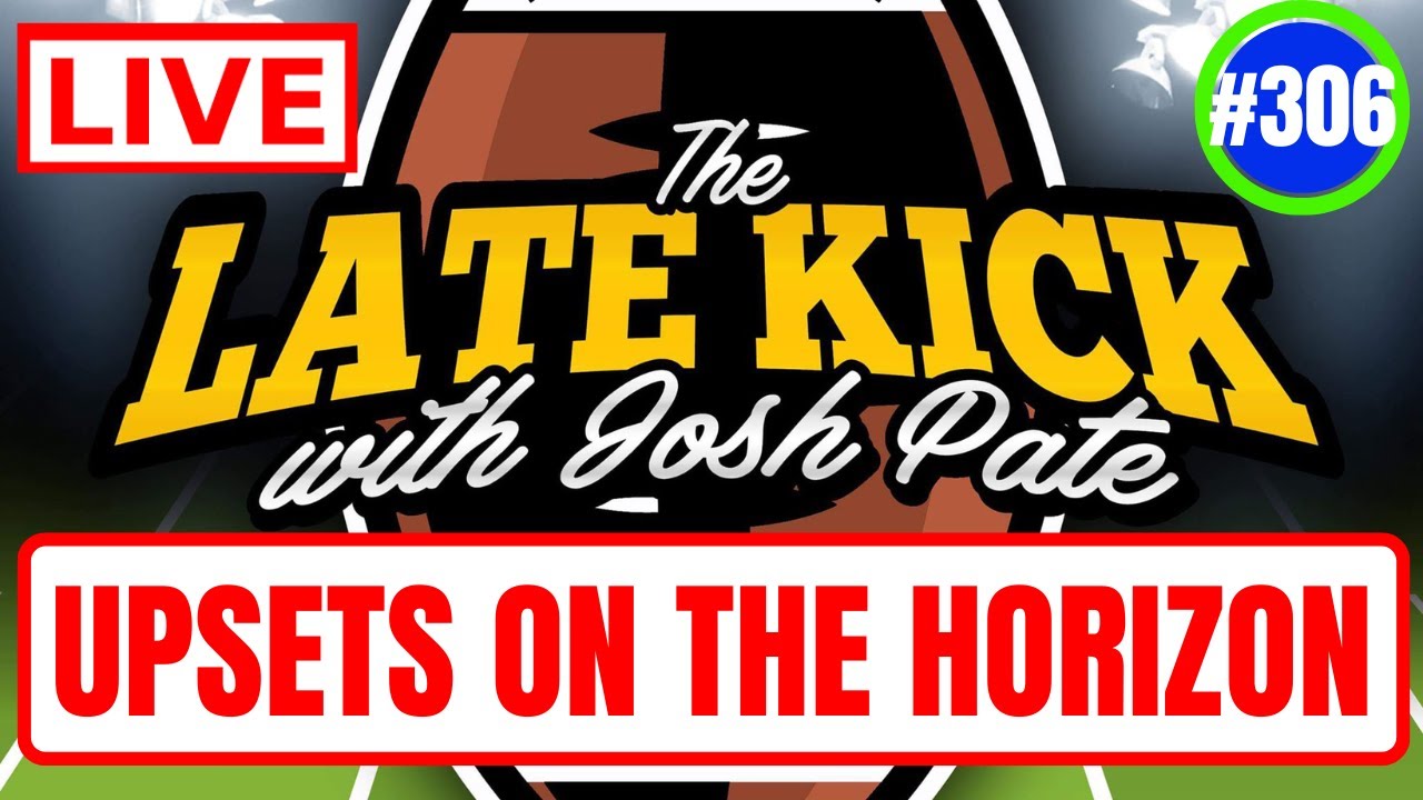 Late Kick Live Ep 306: Upset Alert Meter | Major Underrated Games | Mike Gundy | Added Best Bets