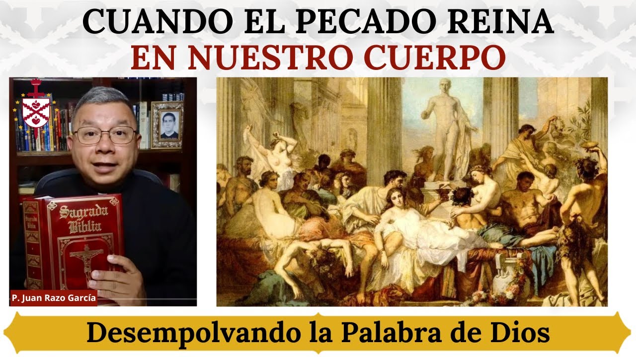 Cuando el pecado reina en nuestro cuerpo.