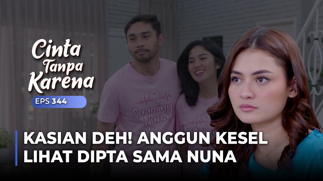 ANGGUN PANAS! Lihat Kemesraan Dipta Sama Nuna | CINTA TANPA KARENA | EPS 344 (1/5)