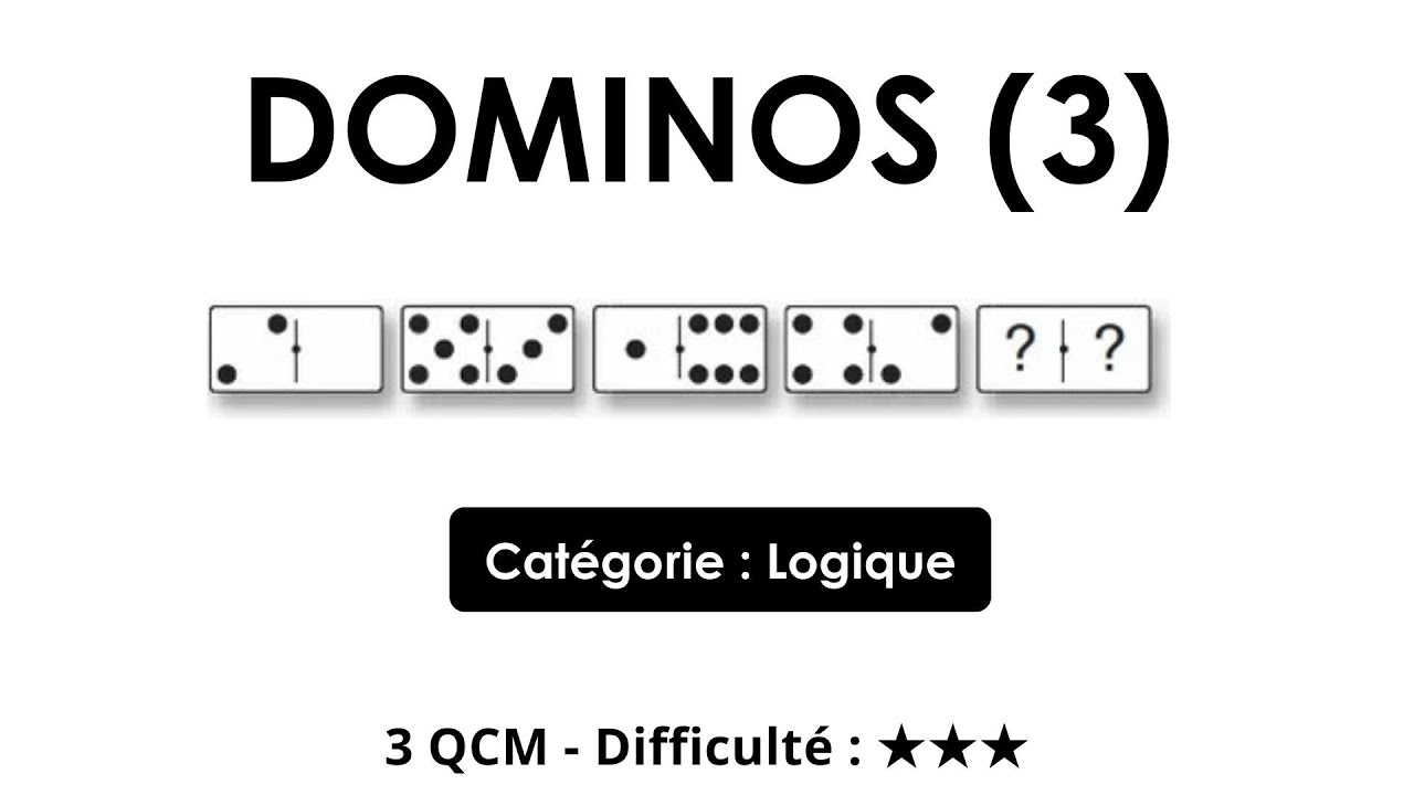 Dominos (3) - Cat&eacute;gorie : Logique - 3 QCM - Difficult&eacute; : ★★★