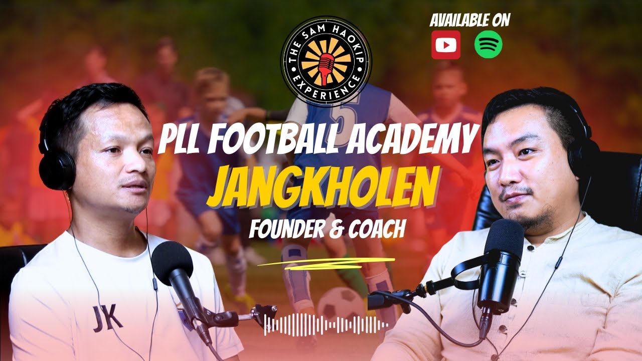 Sam Haokip Experience #10 - Samuel Jangkholen (PLL Academy)