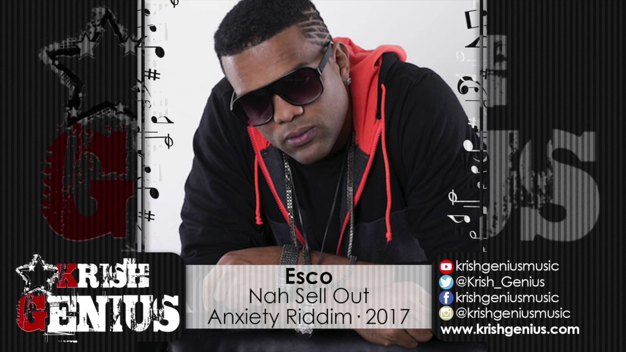 Esco - Nah Sell Out [Anxiety Riddim] January 2017