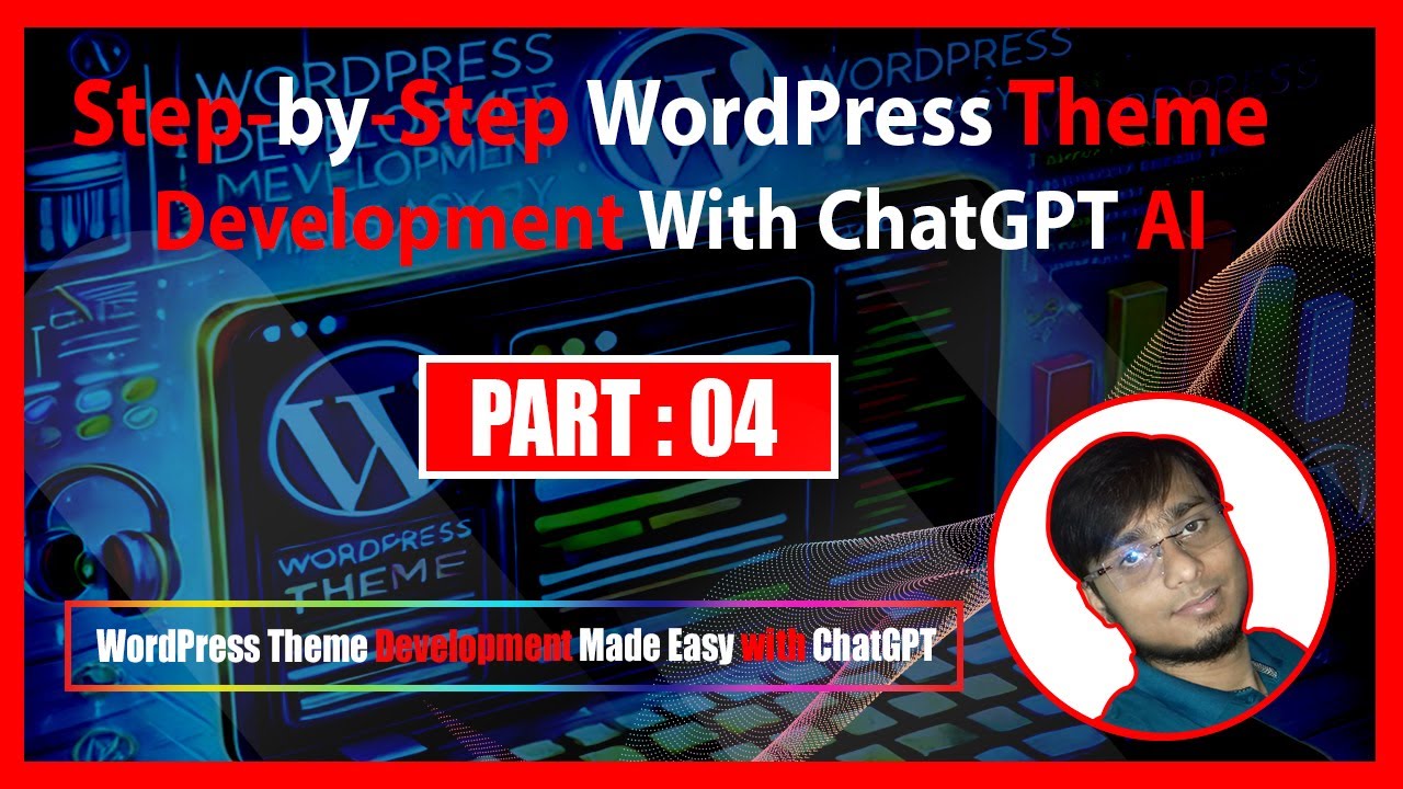 Step-by-Step WordPress Theme Development with ChatGPT AI Tutorial | Part : 04 | Bond Teach