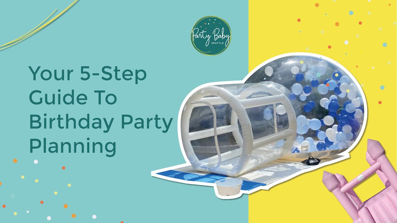 Your 5 Step Guide To Birthday Party Planning 🎉🎈