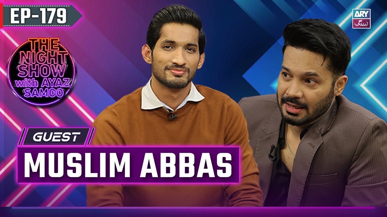 The Night Show with Ayaz Samoo | Muslim Abbas | EP 179 | 6th December 2025 | ARY Zindagi