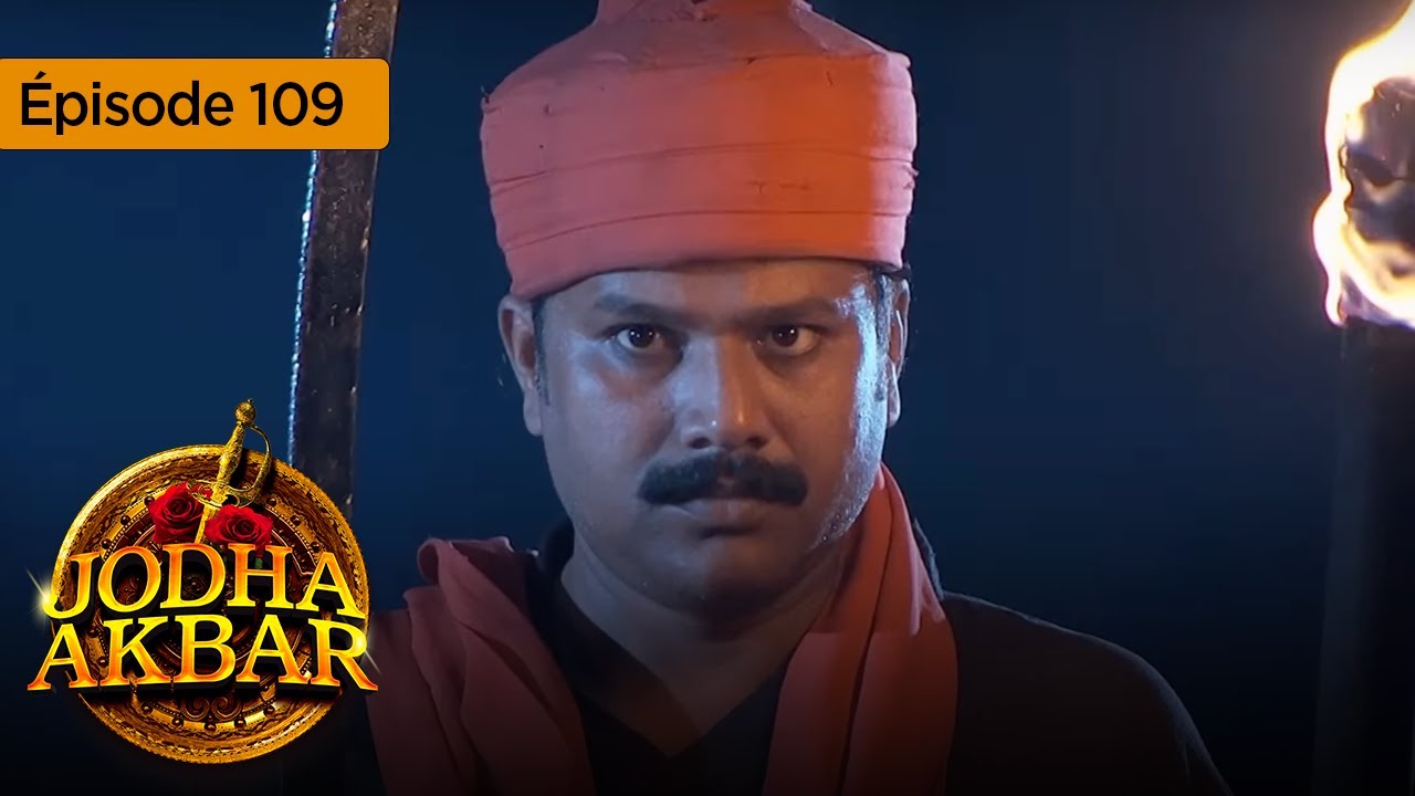 Jodha Akbar - Ep 109 - La fougueuse princesse et le prince sans coeur - Série en français - HD