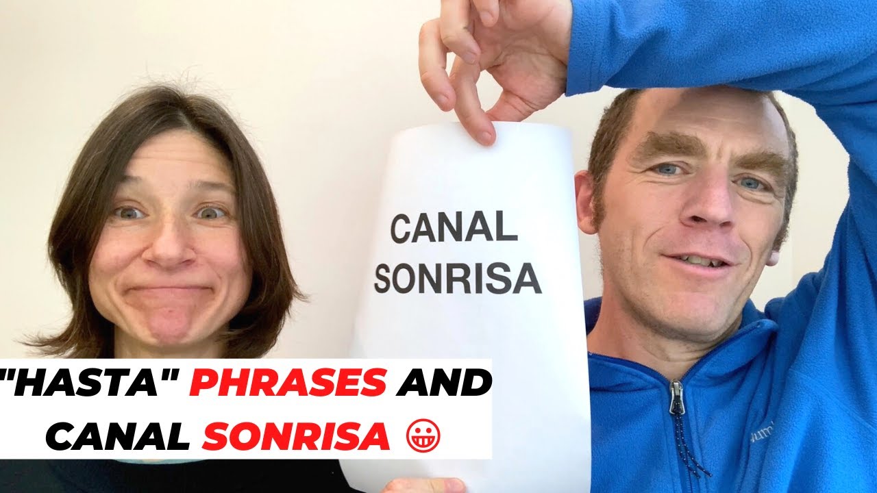 Real Spanish 'Hasta' Phrases and Canal Sonrisa!