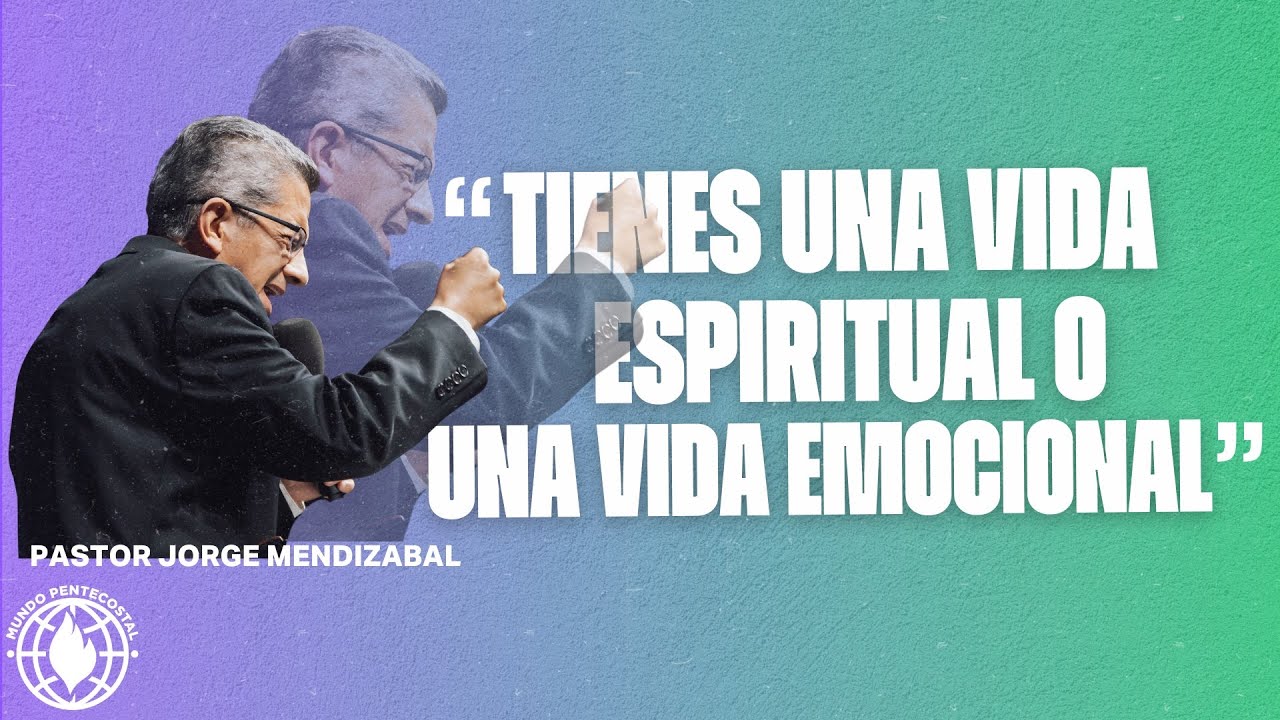 Tienes una vida espiritual o una vida emocional - Pastor Jorge Mendizabal 9/3/2025 