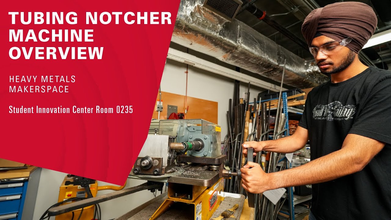 Tubing Notcher Machine Overview - ISU Student Innovation Center