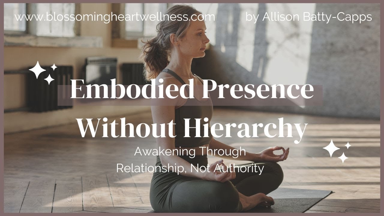 Awakening Through Relationships: Healing Without Hierarchy | Allison Batty-Capps
