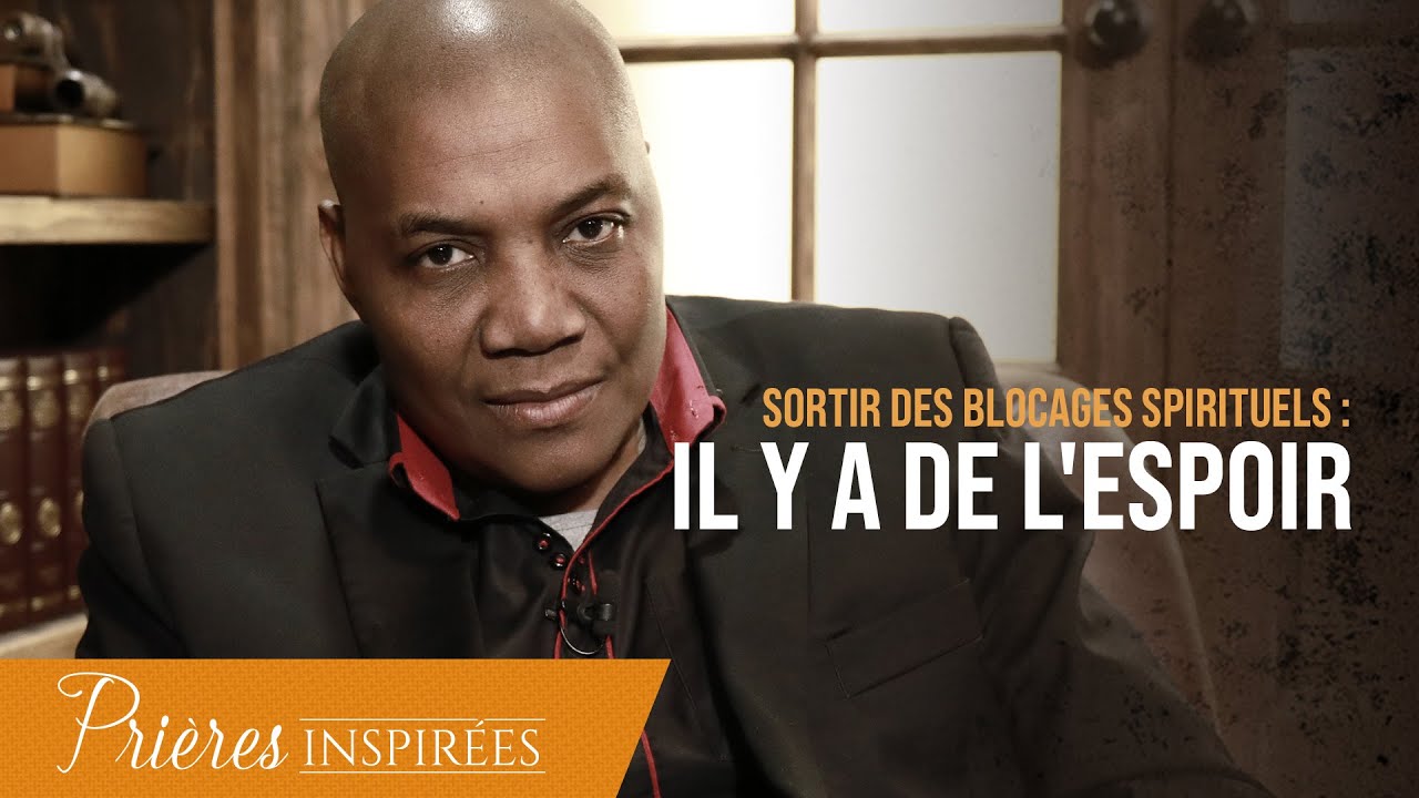 Sortir des blocages spirituels : Il y a de l'espoir - Prières inspirées - Marcel Kouamenan