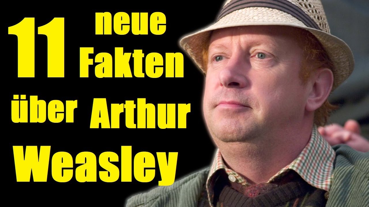 11 NEUE FAKTEN &uuml;ber ARTHUR WEASLEY 📻