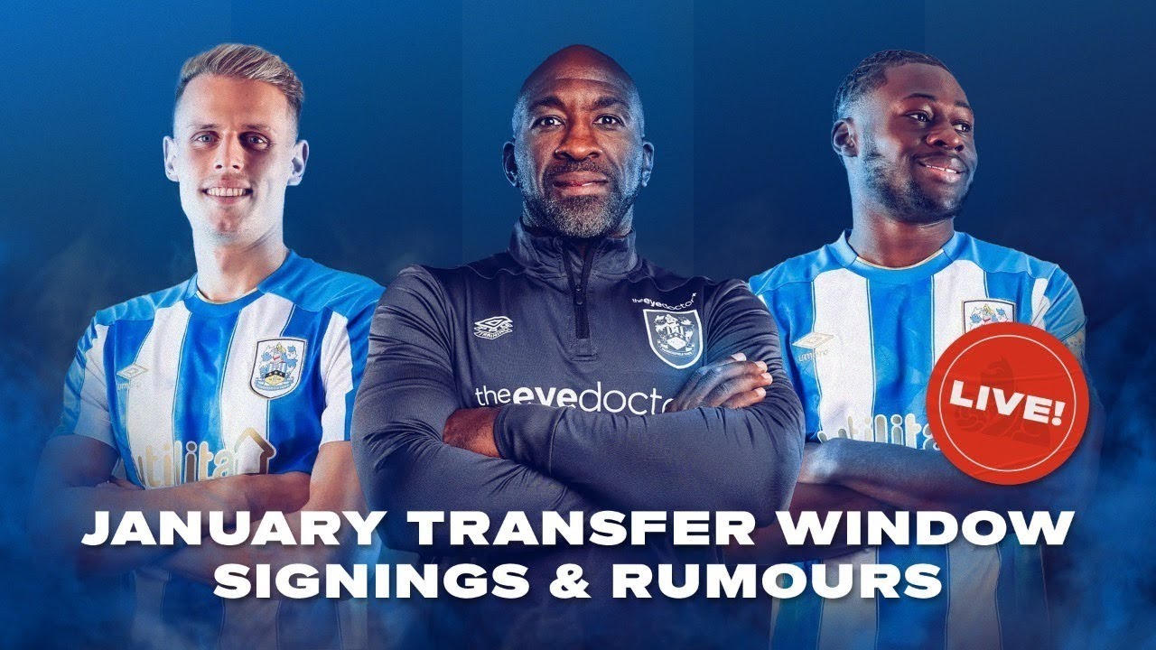 LIVE HUDDERSFIELD TOWN JANUARY TRANSFER WINDOW SIGNINGS & RUMOURS