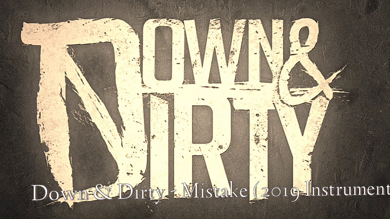 Down & Dirty - Mistake (2019 Instrumental Demo Mix)