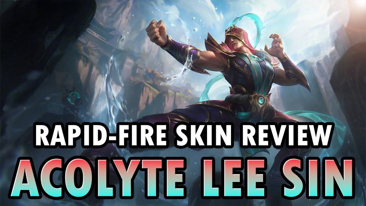Rapid-Fire Skin Review: Acolyte Lee Sin Edit